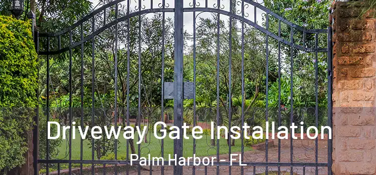 Driveway Gate Installation Palm Harbor - FL