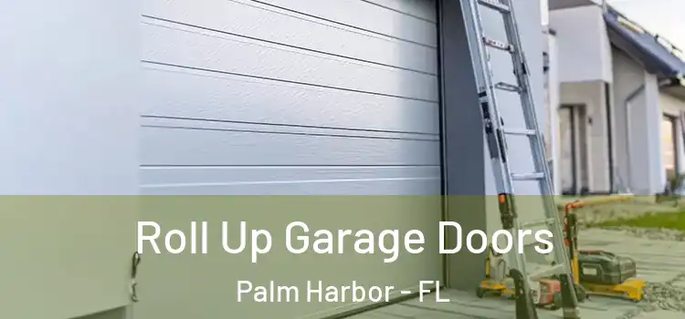  Roll Up Garage Doors Palm Harbor - FL